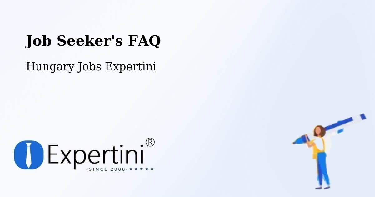 Job Seeker FAQ – Apostag - Hungary Jobs Expertini