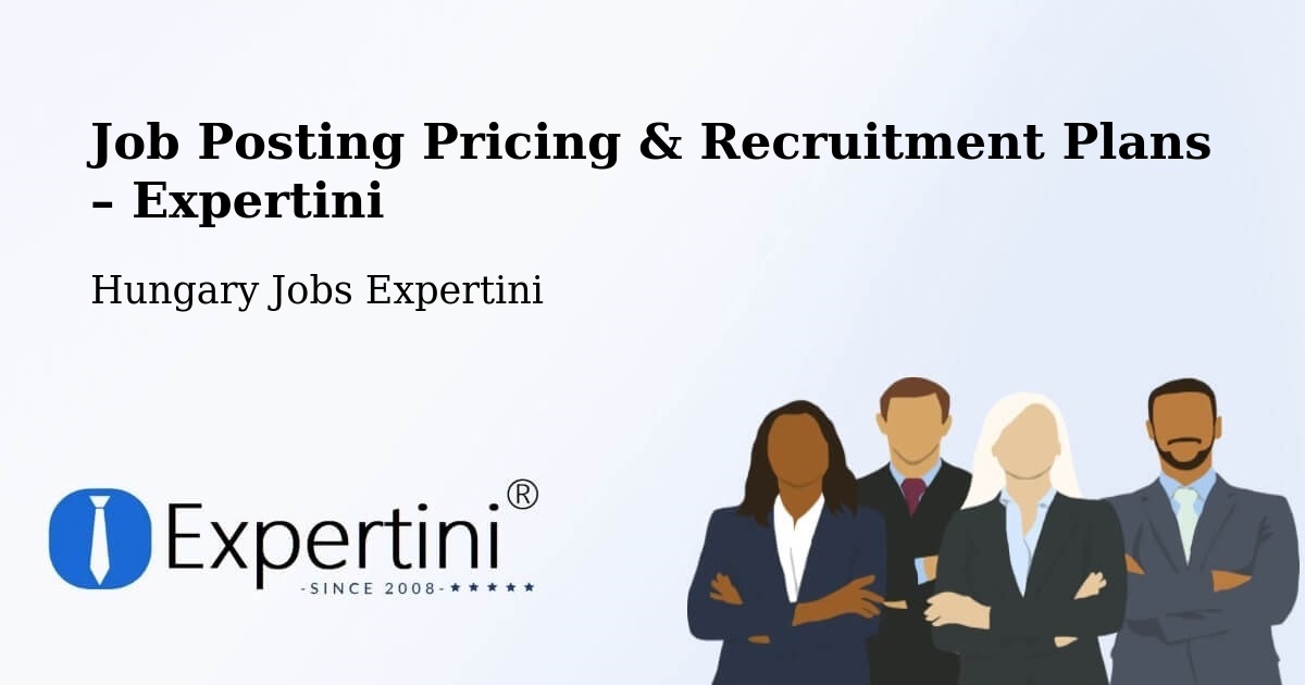 Job Posting Pricing & Recruitment Plans – Apostag - Apostag, Hungary Jobs Expertini